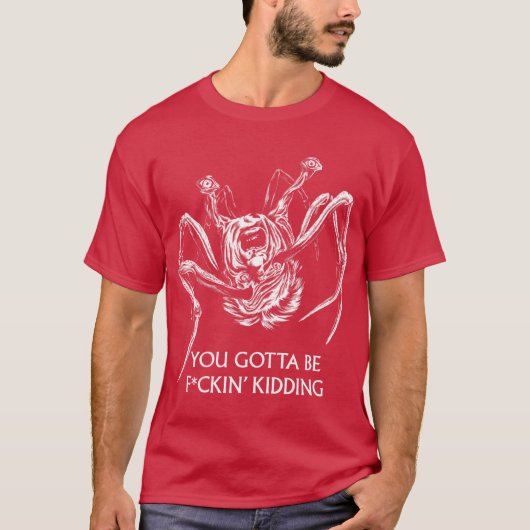 You Gotta Be Kidding T-shirt (Voorkant)