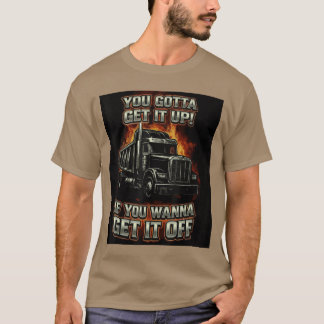 You Gotta Get Funny Dumpruck Driverrucking Dad Men T-shirt
