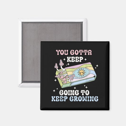 You Gotta Keep Going To Keep Growing Motivational  Magneet (Voorkant / Achterkant)