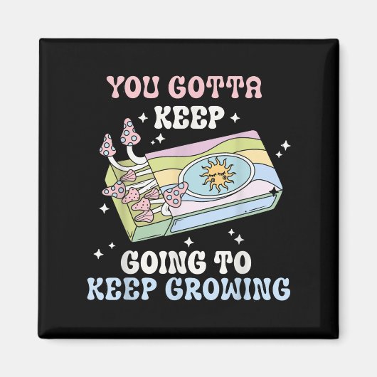 You Gotta Keep Going To Keep Growing Motivational  Magneet (Voorkant)