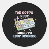 You Gotta Keep Going To Keep Growing Motivational  Ronde Sticker (Voorkant)