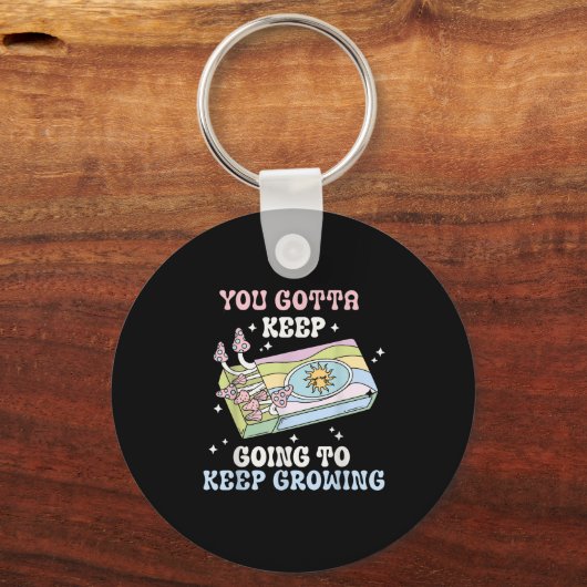 You Gotta Keep Going To Keep Growing Motivational  Sleutelhanger (Voorkant)