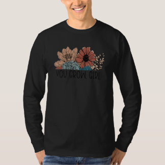 You Grow Girl  Botanist Gardening Flower T-shirt
