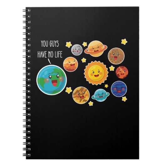 You Guys Have No Life Planet Funny Solar System Notitieboek (Voorkant)