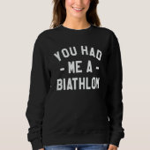 You Had Me A Biathlon Biathlete Trui (Voorkant)