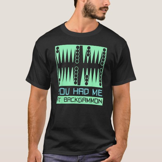 You Had Me At Backgammon   Player T-shirt (Voorkant)