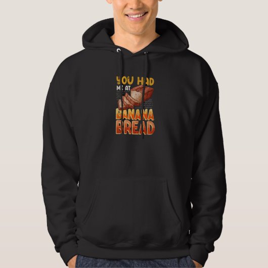 You Had Me At Banana Bread Baker Baking Bakery Ow Hoodie (Voorkant)