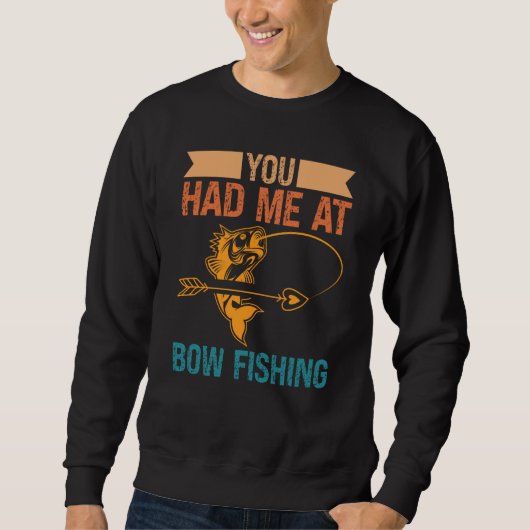 You Had Me At Bow Fishing Hunting Bowfishing Trui (Voorkant)