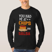 You Had Me At Chips And Salsa  Foodie Salsa T-shirt (Voorkant)