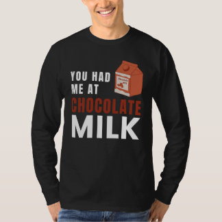 You Had Me At Chocolate Milk Food Eater Graphic T-shirt