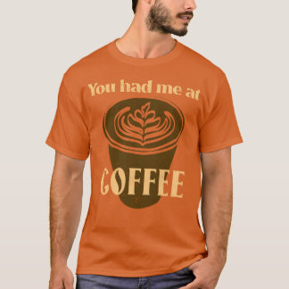 You Had Me At Coffee Coffee Lover boy T-shirt