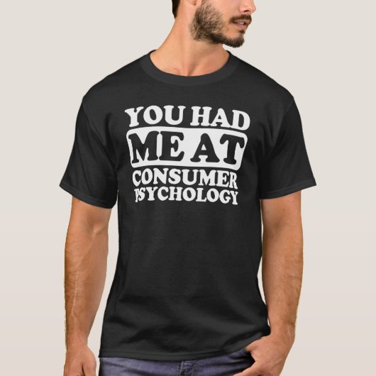 You had me At Consumer Psychology T-shirt (Voorkant)