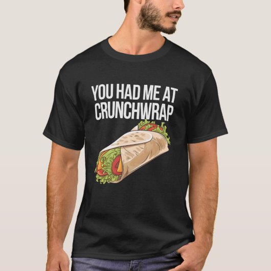 You Had Me At Crunchwrap T-shirt (Voorkant)