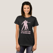 You Had Me At Dancing Ballet Foxtrot Dancers T-shirt (Voorkant volledig)