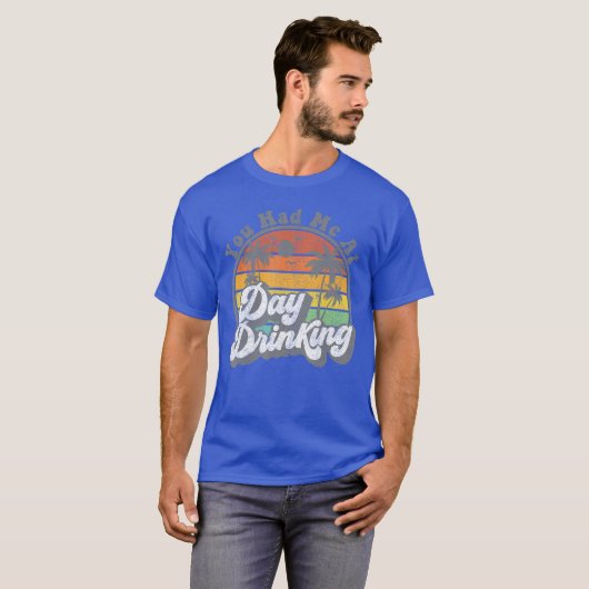You Had Me At Day Drinking Funny Retro Beach Summe T-shirt (Voorkant volledig)