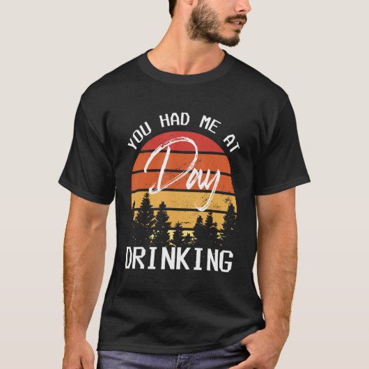 You Had Me At Day Drinking Retro Beach Cruise T-shirt (Voorkant)