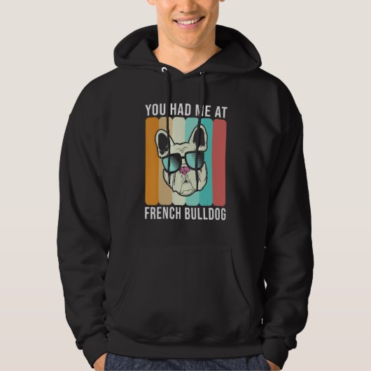 You had me at French Bulldog   Frenchie Hoodie (Voorkant)