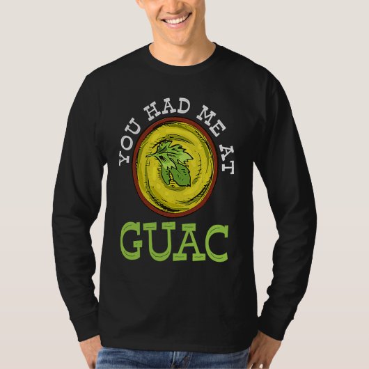 You Had Me At Guac   Guacamole Mexican T-shirt (Voorkant)