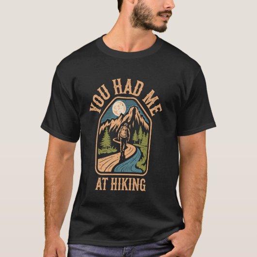 You Had Me At Hiking Funny T-shirt (Voorkant)