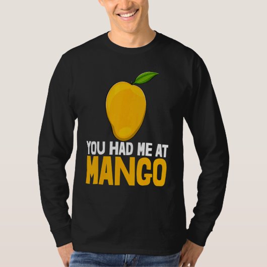 You Had Me At Mango Funny Mango Fruit Love_1 T-shirt (Voorkant)