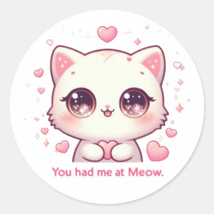 You Had Me at Meow - Schattigee Kawaii Cat Love St Ronde Sticker