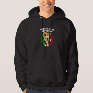 You Had Me at Mortadella Italian Humor Italy Food Hoodie