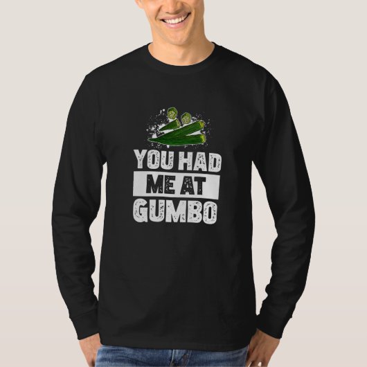 You Had Me At  Okra Roux For Gumbo Pot Cajun Food T-shirt (Voorkant)