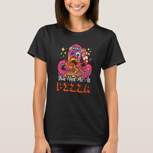You had me at Pizza with a Octopus T-shirt (Voorkant)