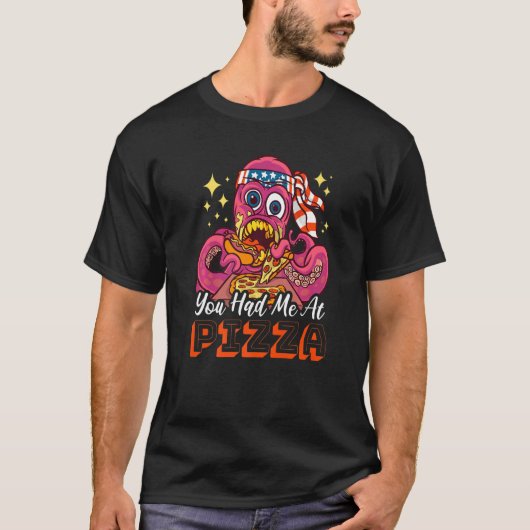 You had me at Pizza with a Octopus T-shirt (Voorkant)