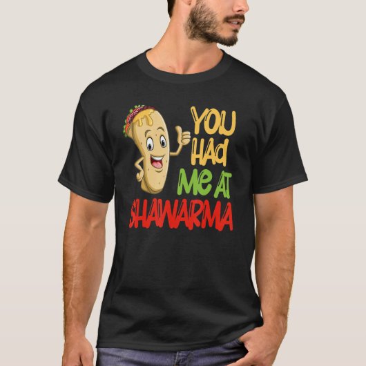 You Had Me At Shawarma Eastern Dish Shawarma T-shirt (Voorkant)
