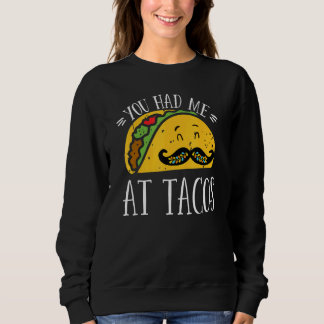 You Had Me At Tacos Cute Taco Cinco De Mayo Mexica Trui