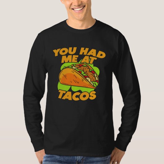 You Had Me At Tacos  Quote Saying T-shirt (Voorkant)