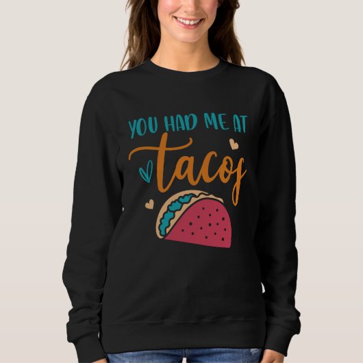 You Had Me At Tacos Taco Mexican Siesta Fiesta Trui (Voorkant)