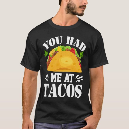 You Had Me At Tacos  Tacos  Costume Tacos T-shirt (Voorkant)