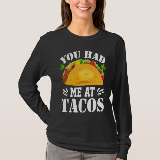 You Had Me At Tacos  Tacos  Costume Tacos T-shirt