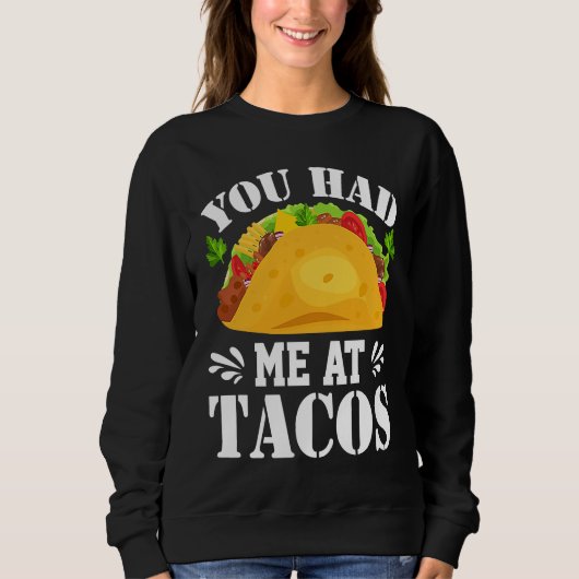 You Had Me At Tacos  Tacos  Costume Tacos Trui (Voorkant)
