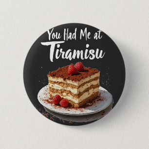 You Had Me at Tiramisu – Fun Food Print Ronde Button 5,7 Cm