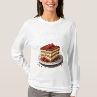 You Had Me at Tiramisu – Fun Food Print T-shirt