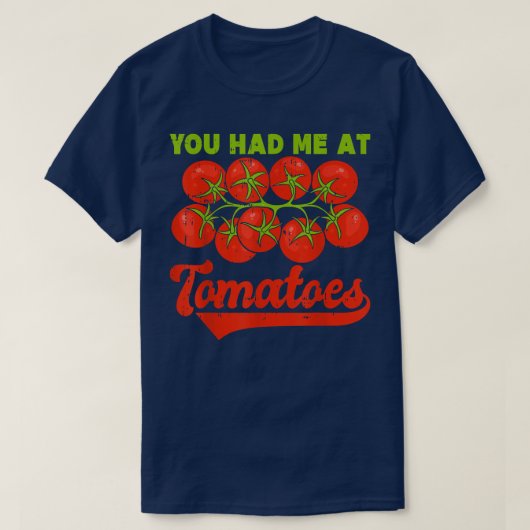 You Had Me At Tomatoes T-shirt (Design voorkant)