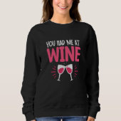You Had Me At Wine Drinking Drinker Sayings Graphi Trui (Voorkant)