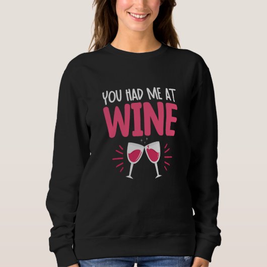 You Had Me At Wine Drinking Drinker Sayings Graphi Trui (Voorkant)