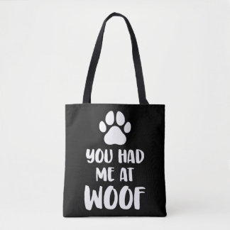 You had me At Wof Dogs Gift Tote Bag