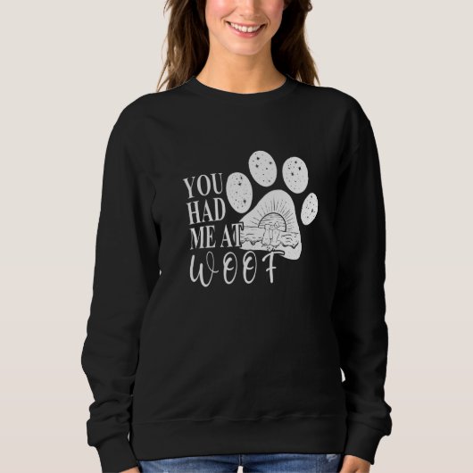 You had me at Woof Dog Paw Mom Trui (Voorkant)