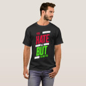You Hate Me but Here You Are T-Shirt – Attitude Te (Voorkant volledig)