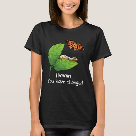 You Have Changed - Butterfly Lover Butterflies Ent T-shirt (Voorkant)