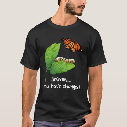 You Have Changed - Butterfly Lover Butterflies Ent T-shirt (Voorkant)