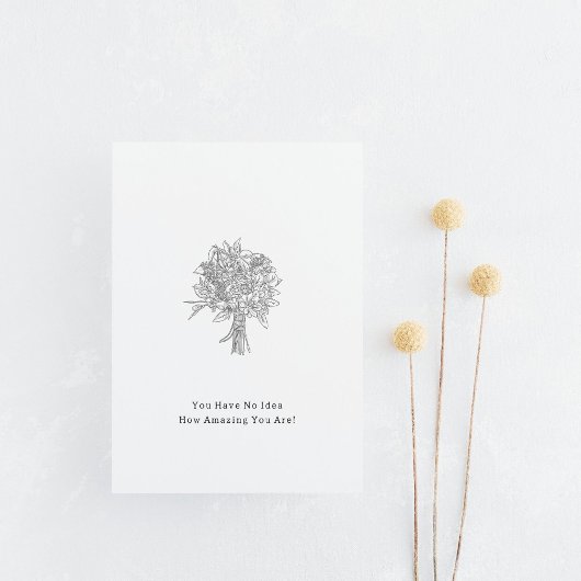 You Have No Idea How Amazing You Are Card Briefkaart
