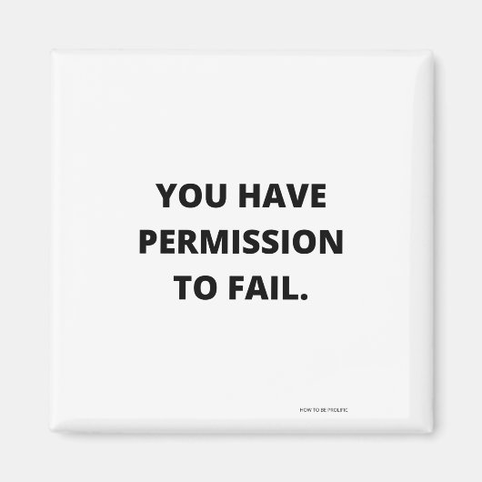 YOU HAVE PERMISSIE TO FAIL MAGNEET (Voorkant)