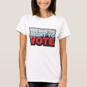 You Have The Right To Vote T-shirt (Voorkant)