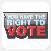You Have The Right To Vote Vierkante Sticker (Voorkant)